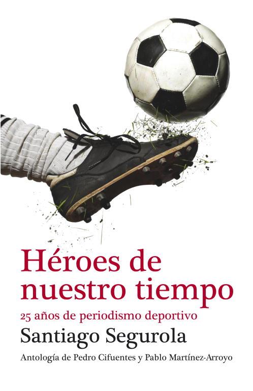 HÉROES DE NUESTRO TIEMPO | 9788499921433 | SEGUROLA,SANTIAGO | Llibreria Online de Tremp