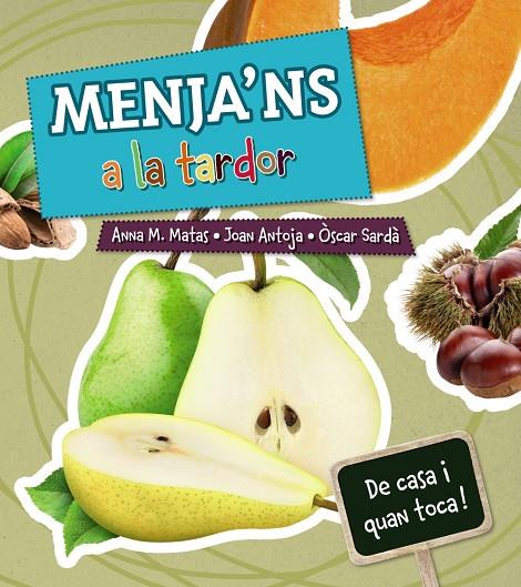 MENJA'NS A LA TARDOR | 9788448938390 | MATAS, ANNA M./ANTOJA, JOAN | Llibreria Online de Tremp