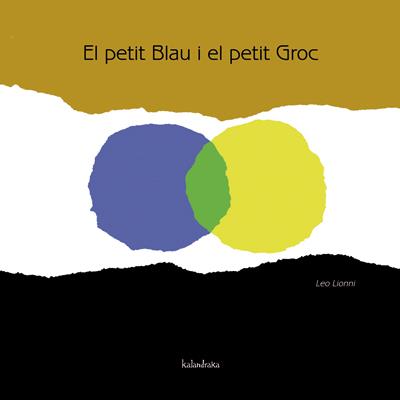 PETIT BLAU I EL PETIT GROC, EL  | 9788484648116 | LIONNI, LEO | Llibreria Online de Tremp