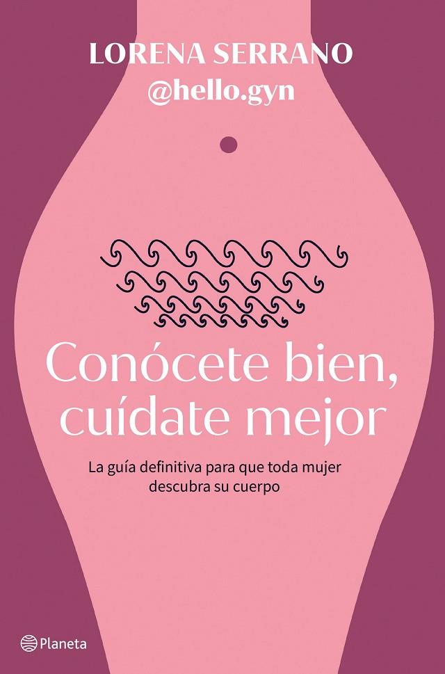 CONÓCETE BIEN, CUÍDATE MEJOR | 9788408267911 | LORENA SERRANO (@HELLO.GYN) | Llibreria Online de Tremp