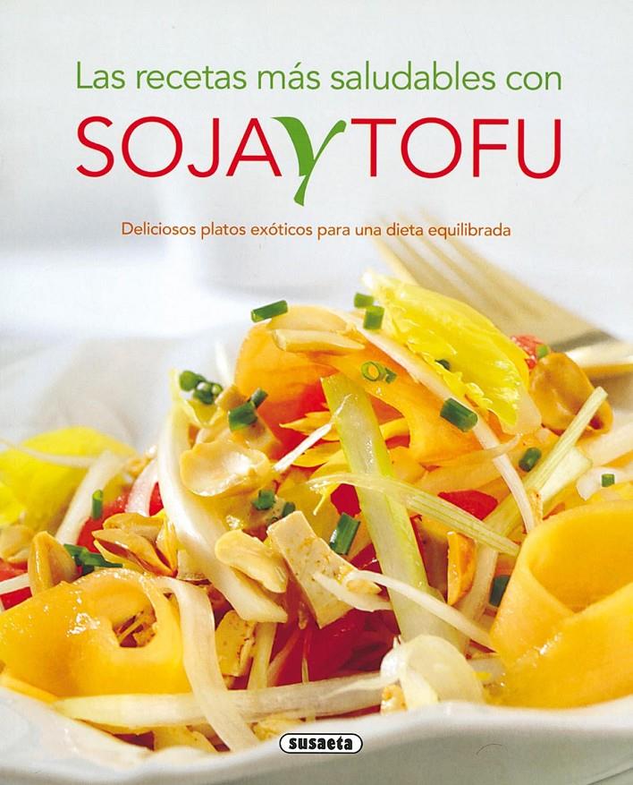 LAS RECETAS MAS SALUDABLES CON SOJA Y TOFU | 9788430563234 | Llibreria Online de Tremp
