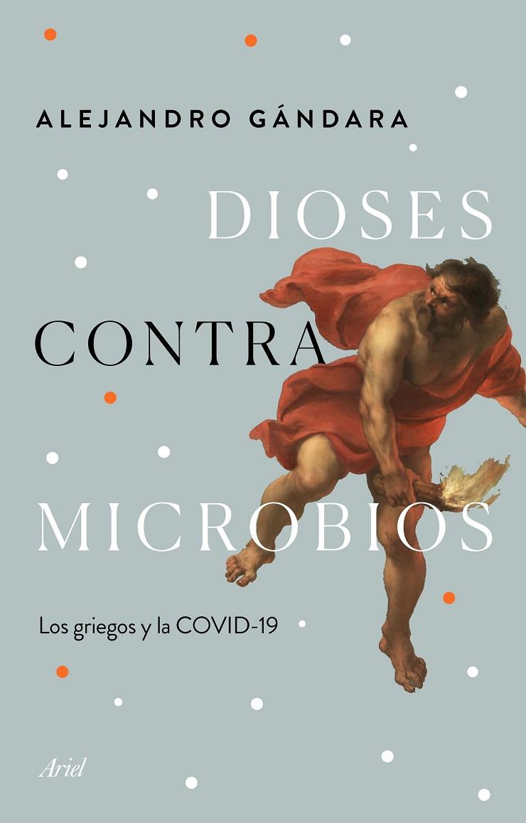 DIOSES CONTRA MICROBIOS | 9788434432987 | GÁNDARA, ALEJANDRO | Llibreria Online de Tremp