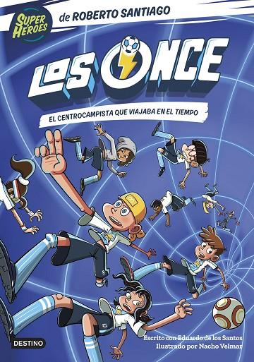 LOS ONCE 3. EL CENTROCAMPISTA QUE VIAJABA EN EL TIEMPO | 9788408254072 | SANTIAGO, ROBERTO/SANTOS MOLINA, EDUARDO DE LOS | Llibreria Online de Tremp