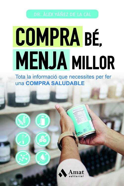 COMPRA BÉ, MENJA MILLOR | 9788419870506 | YÁÑEZ DE LA CAL, ÀLEX | Llibreria Online de Tremp