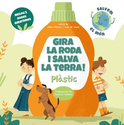 GIRA LA RODA I SALVA LA TERRA! PLASTIC (VVKIDS) | 9788468272238 | MANCINI, PAOLO/DE LEONE, LUCA | Llibreria Online de Tremp