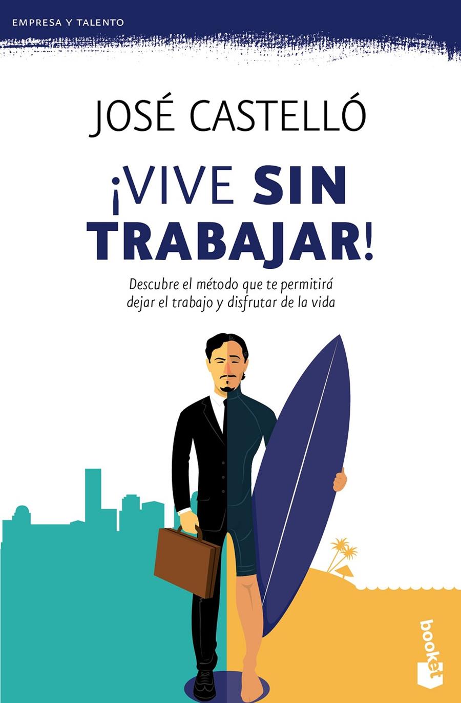 ¡VIVE SIN TRABAJAR! | 9788416253609 | JOSÉ CASTELLÓ | Llibreria Online de Tremp