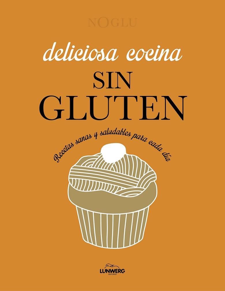 DELICIOSA COCINA SIN GLUTEN | 9788418820403 | JULES, FRÉDÉRIQUE/LEPOUTRE, JENNIFER/YANASE, MITSURU