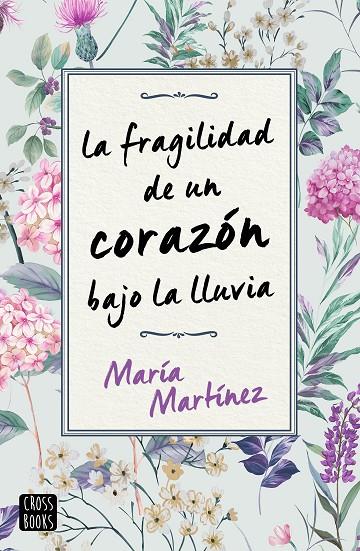 LA FRAGILIDAD DE UN CORAZÓN BAJO LA LLUVIA | 9788408231189 | MARTÍNEZ, MARÍA