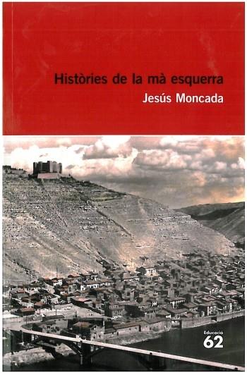 HISTÒRIES DE LA MÀ ESQUERRA | 9788492672684 | JESÚS MONCADA ESTRUGA
