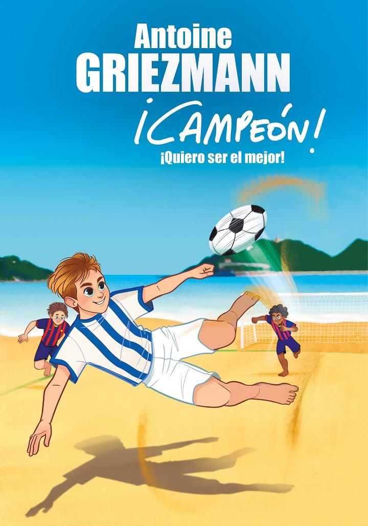 ¡QUIERO SER EL MEJOR! (¡CAMPEÓN! 4) | 9788416712991 | GRIEZMANN, ANTOINE | Llibreria Online de Tremp