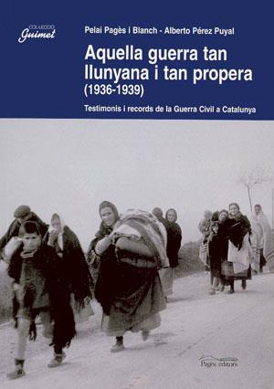 AQUELLA GUERRA TAN LLUNYANA I TAN PROPERA (1936-1939) | 9788497790239 | PAGES, P ; PEREZ, A | Llibreria Online de Tremp