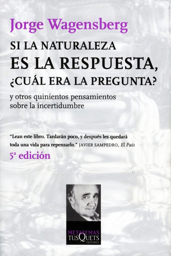 SI LA NATURALEZA ES LA RESPUESTA | 9788483108475 | WAGENSBERG, JORGE | Llibreria Online de Tremp