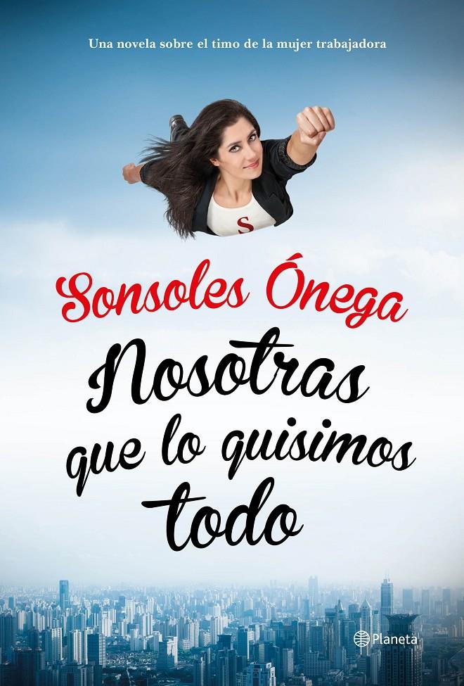 NOSOTRAS QUE LO QUISIMOS TODO | 9788408135623 | ÓNEGA, SONSOLES 