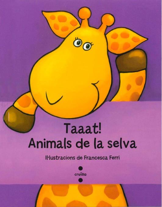 ANIMALS DE LA SELVA, C-TAAAT!  | 9788466134217 | FERRI, FRANCESCA