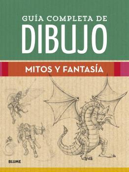 GUÍA COMPLETA DE DIBUJO. MITOS Y FANTASÍA | 9788418459474 | VARIOS AUTORES | Llibreria Online de Tremp