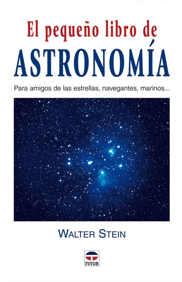 PEQUEÑO LIBRO DE ASTRONOMIA, EL | 9788479025632 | STEIN, WALTER | Llibreria Online de Tremp
