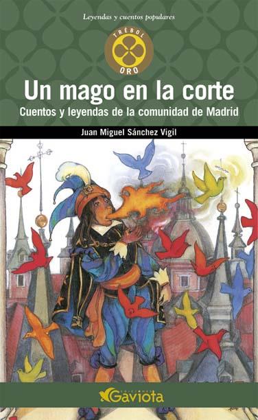 MAGO EN LA CORTE, UN. CUENTOS Y LEYENDAS DE LA COMUNIDAD DE | 9788439216506 | SANCHEZ VIGIL, JUAN MIGUEL