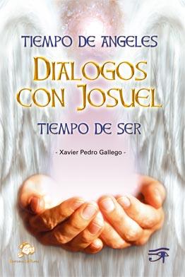 TIEMPO DE ÁNGELES - DIALOGOS CON JOSUEL - TIEMPO DE SER | 9788496668089 | PEDRO GALLEGO, XAVIER | Llibreria Online de Tremp