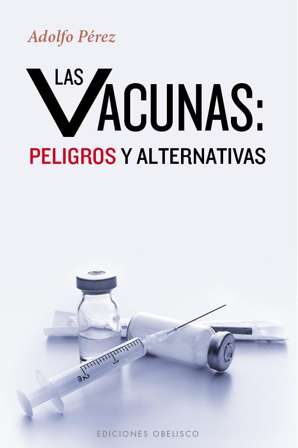 LAS VACUNAS: PELIGROS Y ALTERNATIVAS | 9788491110972 | PÉREZ AGUSTÍ, ADOLFO | Llibreria Online de Tremp