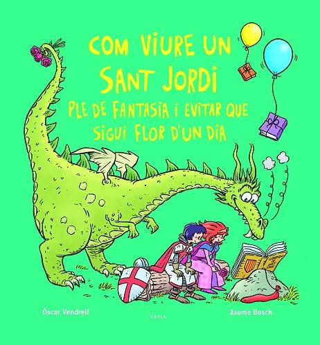 COM VIURE UN SANT JORDI PLE DE FANTASIA I EVITAR QUE SIGUI FLOR D'UN DIA | 9788447956234 | VENDRELL CORRONS, ÒSCAR | Llibreria Online de Tremp