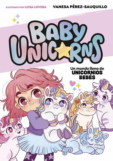 UN MUNDO LLENO DE UNICORNIOS BEBÉS (BABY UNICORNS 1) | 9788419868718 | PÉREZ-SAUQUILLO, VANESA | Llibreria Online de Tremp