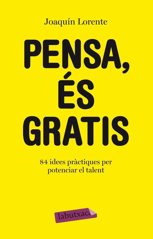 PENSA, ES GRATIS | 9788499301549 | LORENTE, JOAQUIN | Llibreria Online de Tremp