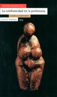 COTIDIANEIDAD EN LA PREHISTORIA, LA | 9788474269406 | SANAHUJA YLL, ENCARNA