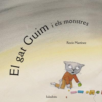 GAT GUIM I ELS MONSTRES, EL | 9788484645351 | MARTINEZ, ROCIO | Llibreria Online de Tremp