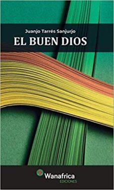 EL BUEN DIOS | 9788417150686 | TARRÉS SANJURJO, JUAN JOSE