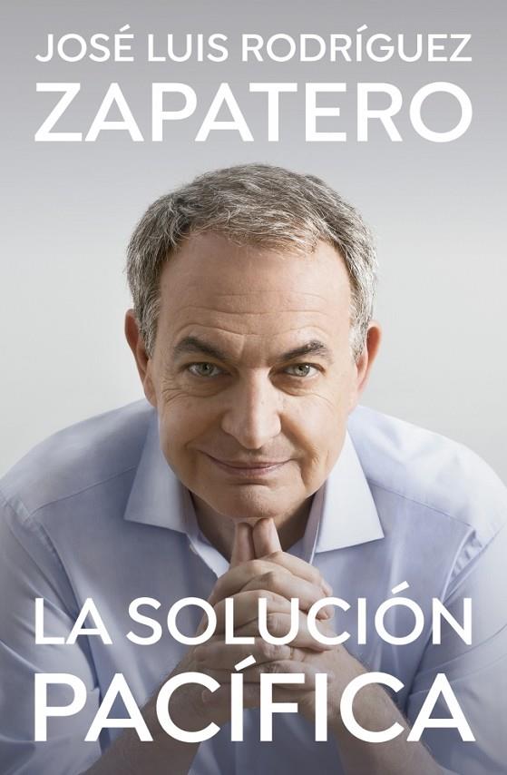 LA SOLUCIÓN PACÍFICA | 9788401035647 | RODRÍGUEZ ZAPATERO, JOSÉ LUIS