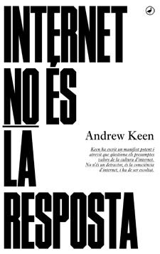 INTERNET NO ÉS LA RESPOSTA | 9788416673001 | KEEN, ANDREW | Llibreria Online de Tremp