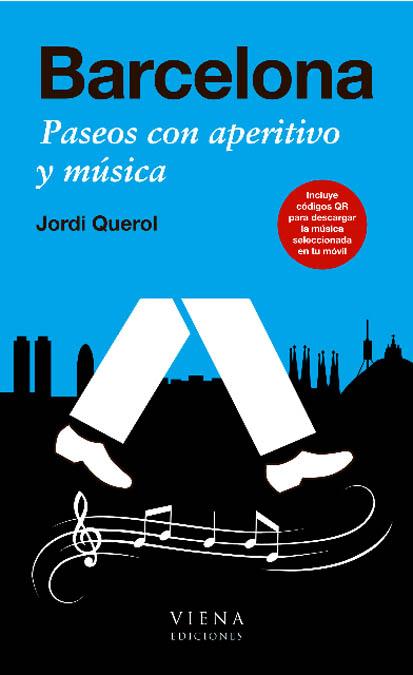 BARCELONA : PASEOS CON APERITIVO Y MUSICA | 9788483306444 | QUEROL, JORDI