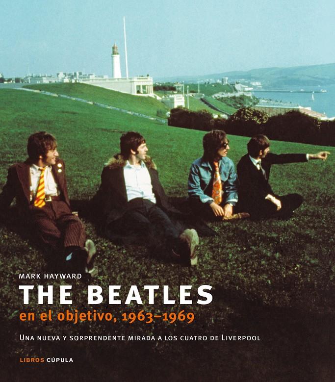 THE BEATLES EN EL OBJETIVO, 1963-1969 | 9788448048860 | HAYWARD, MARK