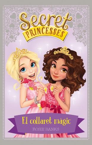 SECRET PRINCESSES 1. EL COLLARET MÀGIC | 9788424658922 | BANKS, ROSIE | Llibreria Online de Tremp