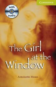 GIRL AT THE WINDOW, THE;  STARTER/BEGINNER BOOK AND AUDIO CD PACK | 9780521705868 | MOSES, ANTOINETTE