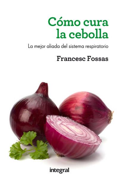 COMO CURA LA CEBOLLA | 9788415541516 | FOSSAS, FRANCESC | Llibreria Online de Tremp