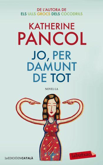 JO, PER DAMUNT DE TOT | 9788499305684 | KATHERINE PANCOL | Llibreria Online de Tremp