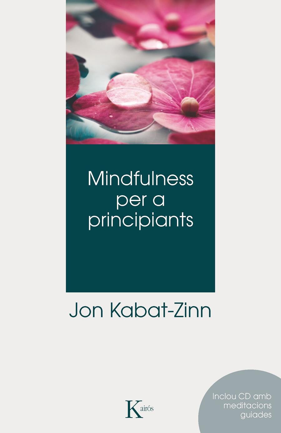 MINDFULNESS PER A PRINCIPIANTS | 9788499882406 | KABAT-ZINN, JON | Llibreria Online de Tremp
