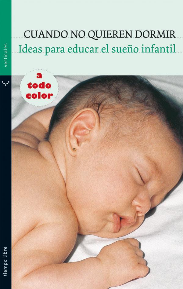 CUANDO NO QUIEREN DORMIR IDEAS PARA EDUCAR EL SUEÑO INFANTIL | 9788434236738