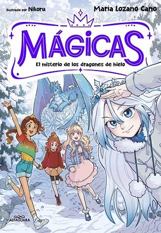 MÁGICAS 1 - EL MISTERIO DE LOS DRAGONES DE HIELO | 9791387741372 | LOZANO CANO, MARÍA