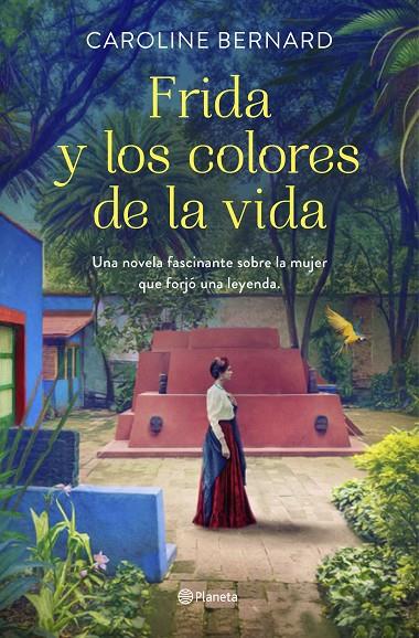 FRIDA Y LOS COLORES DE LA VIDA | 9788408241249 | BERNARD, CAROLINE | Llibreria Online de Tremp