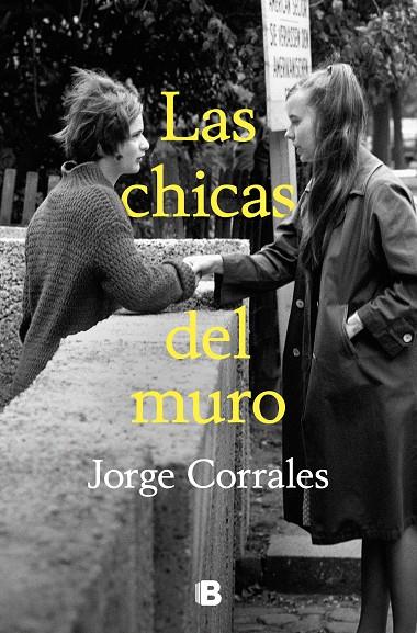 LAS CHICAS DEL MURO | 9788466673549 | CORRALES, JORGE | Llibreria Online de Tremp