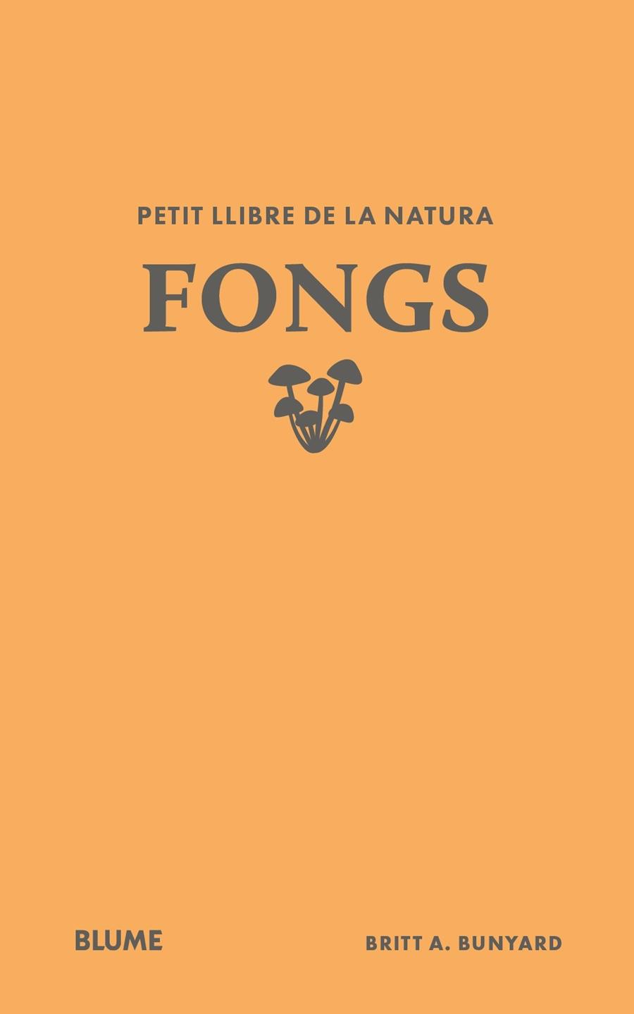 PETIT LLIBRE DE LA NATURA. FONGS | 9791388023484 | BUNYARD, BRITT A. | Llibreria Online de Tremp