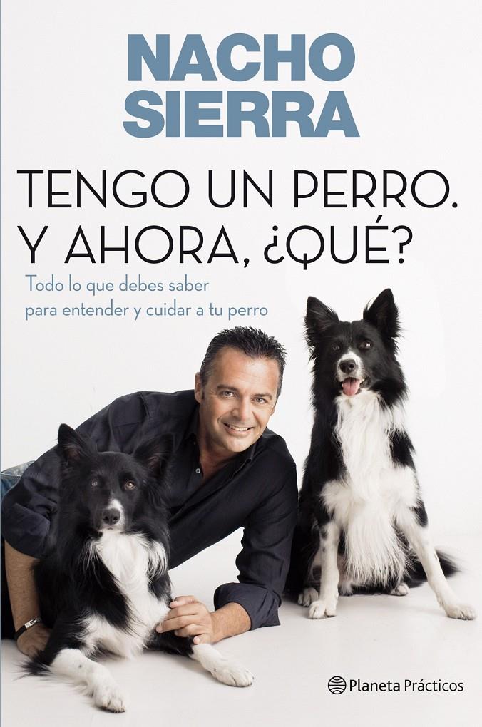 TENGO UN PERRO. Y AHORA ¿QUE? | 9788408109228 | SIERRA, NACHO | Llibreria Online de Tremp