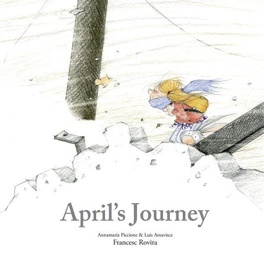 APRIL'S JOURNEY | 9788410406803 | PICCIONE, ANNAMARIA/AMAVISCA, LUIS/ROVIRA, FRANCESC | Llibreria Online de Tremp