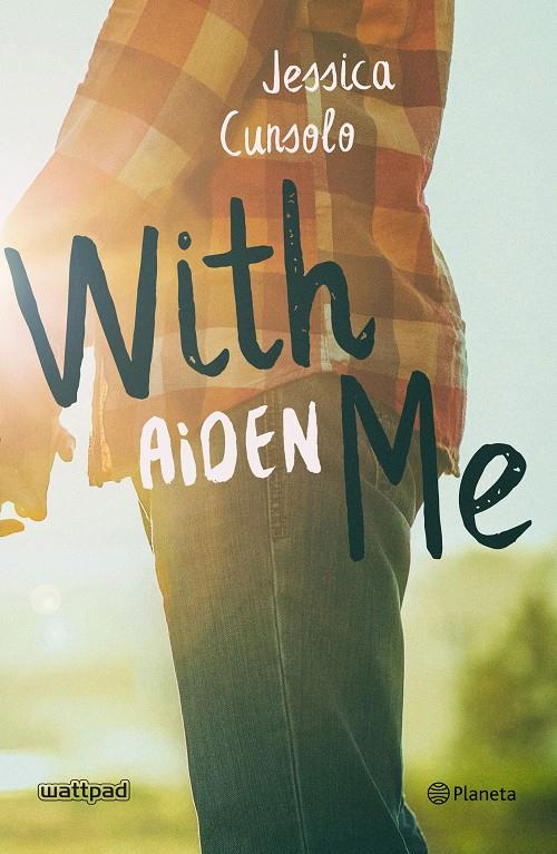 WITH ME. AIDEN | 9788408201779 | CUNSOLO, JESSICA | Llibreria Online de Tremp
