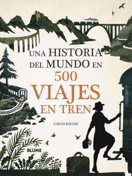 UNA HISTORIA DEL MUNDO EN 500 VIAJES EN TREN | 9788417757847 | BAXTER, SARAH | Llibreria Online de Tremp