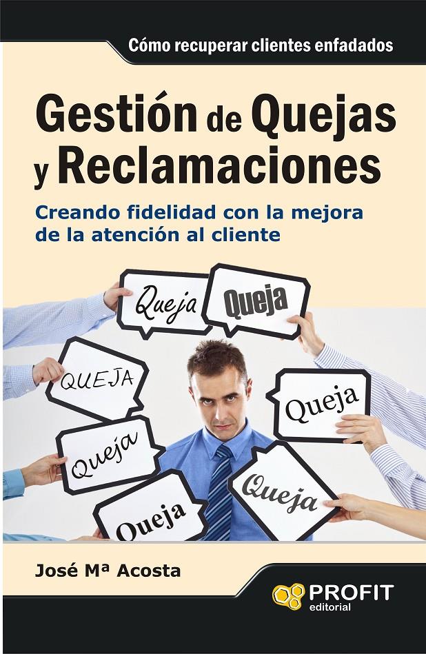 GESTIÓN DE QUEJAS Y RECLAMACIONES | 9788415505310 | ACOSTA VERA, JOSÉ MARIA