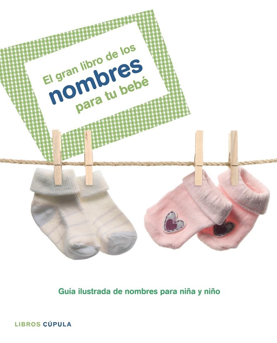 GRAN LIBRO DE LOS NOMBRES PARA TU BEBE | 9788448047900