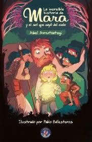 LA INCREÍBLE HISTORIA DE MARA Y EL SOL QUE CAYÓ DEL CIELO | 9788494861420 | AMUTXATEGI ORTEGA, ABEL | Llibreria Online de Tremp